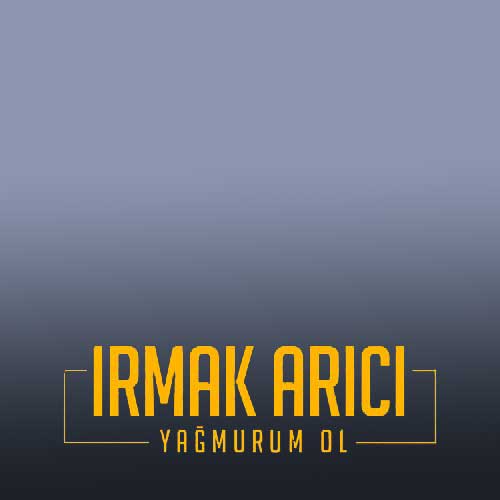 دانلود اهنگ Irmak Arici به نام Yagmurum Ol