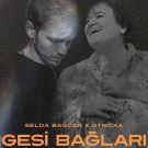 دانلود آهنگ Gesi Bağları از Selda Bağcan و Otnicka • سانگها