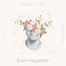 دانلود آهنگ ترکی Eski Hayatlar از Tuna Onu • سانگها