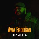 دانلود آهنگ رپ ترکی Hep Mi Ben از Ayaz Erdoğan • سانگها