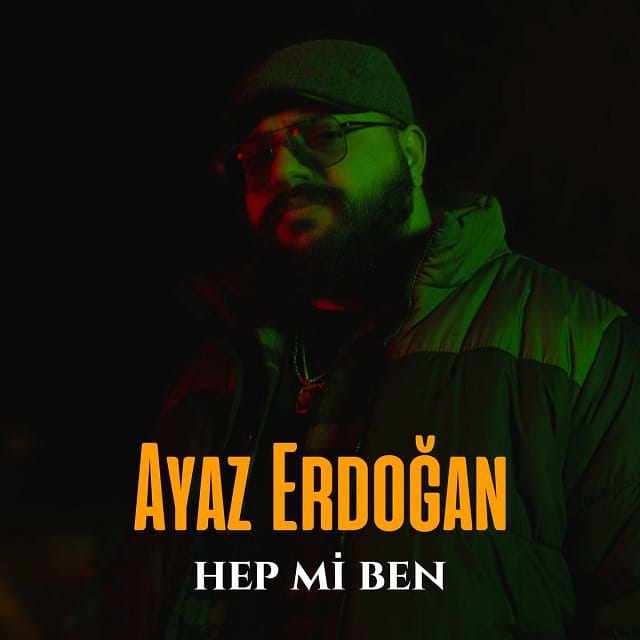 دانلود آهنگ رپ ترکی Hep Mi Ben از Ayaz Erdoğan • سانگها