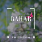 دانلود آهنگ بی کلام Bahar از Güncel Paylaşımlar TV • سانگها