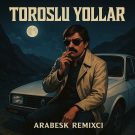 دانلود آهنگ بی کلام Toroslu Yollar از Arabesk Remixci • سانگها
